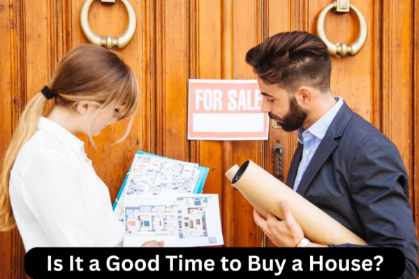 Is It a Good Time to Buy a House